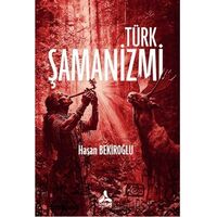 Türk Şamanizmi - Hasan Bekiroğlu - Sonçağ Yayınları