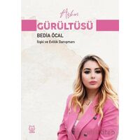 Aşkın Gürültüsü - Bedia Öcal - Luna Yayınları