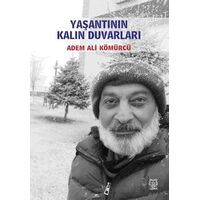 Yaşantının Kalın Duvarları - Adem Ali Kömürcü - Luna Yayınları