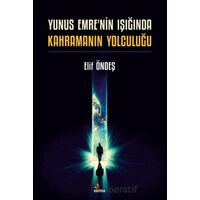 Yunus Emrenin Işığında Kahramanın Yolculuğu - Elif Öndeş - Kriter Yayınları