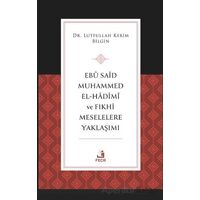 Ebu Said Muhammed el-Hadimi ve Fıkhi Meselelere Yaklaşımı - Lutfullah Kerim Bilgin - Fecr Yayınları