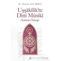 Uşşakilik’te Dini Musiki - Asitane Örneği - Mustafa Asım Akkuş - Fecr Yayınları