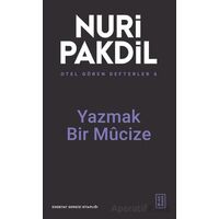 Otel Gören Defterler 6: Yazmak Bir Mûcize - Nuri Pakdil - Ketebe Yayınları