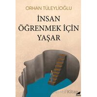 İnsan Öğrenmek İçin Yaşar - Orhan Tüleylioğlu - Kara Karga Yayınları