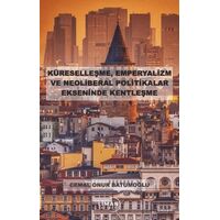 Küreselleşme, Emperyalizm ve Neoliberal Politikalar Ekseninde Kentleşme