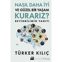 Nasıl Daha İyi ve Güzel Bir Yaşam Kurarız? - Türker Kılıç - Doğan Kitap