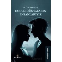 Farklı Dünyaların İnsanlarıyız - Sevda Karavuş - Kitap Müptelası Yayınları