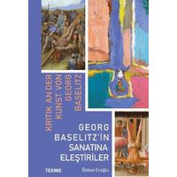 Georg Baselitz’in Sanatına Eleştiriler - Özkan Eroğlu - Tekhne Yayınları