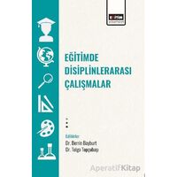 Eğitimde Disiplinlerarası Çalışmalar - Tolga Topçubaşı - Eğitim Yayınevi - Bilimsel Eserler