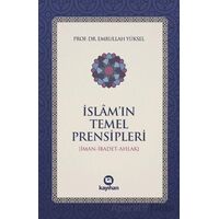 İslam’ın Temel Prensipleri (İman-ibadet Ahlak) - Emrullah Yüksel - Kayıhan Yayınları