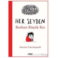 Her Şeyden Korkan Küçük Kız - Aurora Cacciapuoti - Pogo Çocuk