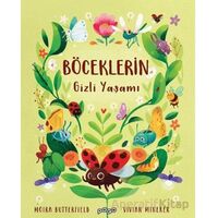 Böceklerin Gizli Yaşamı - Moira Butterfield - Pogo Çocuk