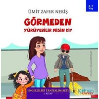 Görmeden Yürüyebilir Misin Ki? - Engelliliği Tanıyalım Seti 1. Kitap
