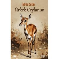 Ürkek Ceylanım - İdris Çetin - Gülnar Yayınları