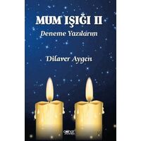 Mum Işığı II Deneme Yazılarım - Dilaver Aygen - Gülnar Yayınları