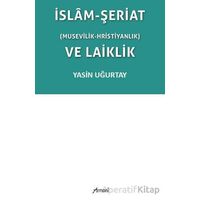 İslam-Şeriat (Musevilik - Hristiyanlık) ve Laiklik - Yasin Uğurtay - Armoni Yayıncılık