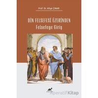 Din Felsefesi Üzerinden Felsefeye Giriş - Kolektif - Paradigma Akademi Yayınları