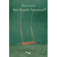 Ben Burada Yapamam - Miray Aydın - Sel Yayıncılık