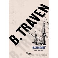 Ölüm Gemisi - B. Traven - Sel Yayıncılık