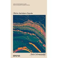 Bütün Haritaların Dışında - Deniz Schwarzwald - Epona Kitap