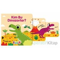 Kim Bu Dinozorlar? - Kolektif - Eolo Yayıncılık