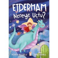 Ejderham Nereye Uçtu? - İhsan Kartoğlu - Timaş Çocuk