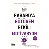 Başarıya Götüren Etkili Motivasyon - Oliver Lucas - Siyah Beyaz Yayınları
