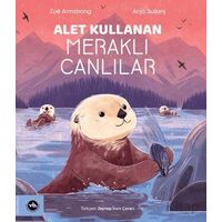 Alet Kullanan Meraklı Canlılar - Zoë Armstrong - Vakıfbank Kültür Yayınları