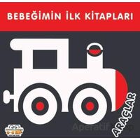 Araçlar - Bebeğimin İlk Kitapları - Kolektif - 0-6 Yaş Yayınları
