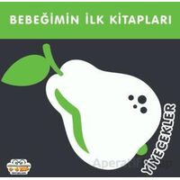 Yiyecekler - Bebeğimin İlk Kitapları - Kolektif - 0-6 Yaş Yayınları