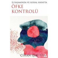 İş Yaşamında ve Sosyal Hayatta Öfke Kontrolü - Cihan Işık - Kanon Kitap