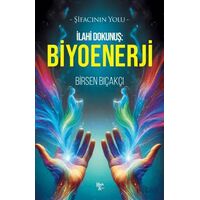 İlahi Dokunuş: Biyoenerji - Birsen Bıçakçı - Halk Kitabevi