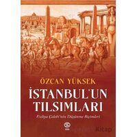 İstanbul’un Tılsımları Evliya Çelebi’nin Düşünme Biçimleri - Özcan Yüksek - Sia Kitap
