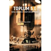 Toplum 5.0 - Dijital Dönüşüm ve Örgüt Kültürü İlişkisi
