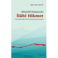 Matüridi Düşüncede İlahi Hikmet - Kılıç Aslan Mavil - Ankara Okulu Yayınları