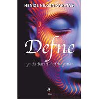 Defne ya da Bazı Tuhaf Hayatlar - Henize Nilgün Karataş - A7 Kitap
