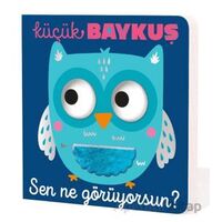 Küçük Baykuş Sen Ne Görüyorsun? - Kolektif - İndigo Çocuk