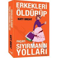 Erkekleri Öldürüp Paçayı Sıyırmanın Yolları - Katy Brent - İndigo Kitap