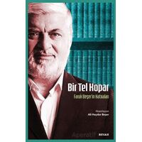 Bir Tel Kopar/ Faruk Beşerin Hatıraları - Ali Haydar Beşer - Beyan Yayınları