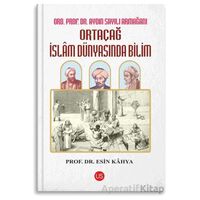 Ortaçağ İslam Dünyasında Bilim - Esin Kahya - US Yayınları