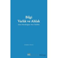 Bilgi Varlık ve Ahlak -İslam Metafiziğine Yeni Teklifler - Gürbüz Deniz - Eski Yeni Yayınları