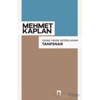 Yavaş Yavaş Aydınlanan Tanpınar - Mehmet Kaplan - Dergah Yayınları