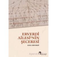 Erverdi Ailesi’nin Şeceresi - Ezel Erverdi - Dergah Yayınları