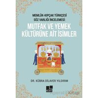 Memlük- Kıpçak Türkçesi Söz Varlığı İncelemesi: Mutfak ve Yemek Kültürüne Ait İsimler