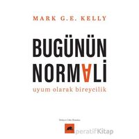 Bugünün Normali Uyum Olarak Bireycilik - Mark G. E. Kelly - Kolektif Kitap