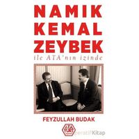 Namık Kemal Zeybek ile Atanın İzinde - Feyzullah Budak - Atayurt Yayınevi