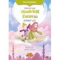 Yıldızların İzcisi Madridli Fatıma - Öncü Kadınlar 4 - Gurbet Lüy - Kaşif Çocuk Yayınları