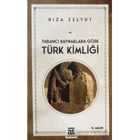 Yabancı Kaynaklara Göre Türk Kimliği - Rıza Zelyut - Toplumsal Kitap