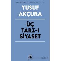 Üç Tarz-ı Siyaset - Yusuf Akçura - Toplumsal Kitap