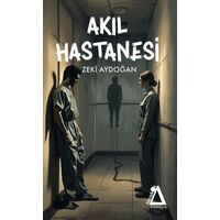 Akıl Hastanesi - Zeki Aydoğan - Sisyphos Yayınları